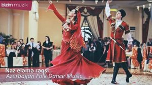 Naz Eleme Reqsi – Azerbaijan Folk Music