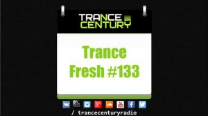 Trance Century Radio - #TranceFresh 133