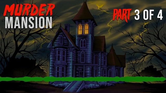 Murder Mansion 3 of 4 - What Evil Lurks in the Shadows? смотреть онлайн