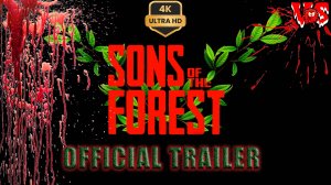 Sons Of The Forest ➤ Официальный трейлер 💥4K-UHD💥