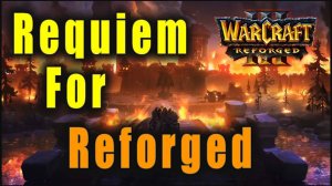 Warcraft 3 Reforged - Requiem for Reforged