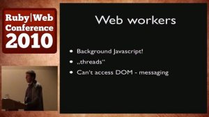 Ruby|Web Conference 2010 - Make Friends and Influence People with HTML5 by Nicholas Audo