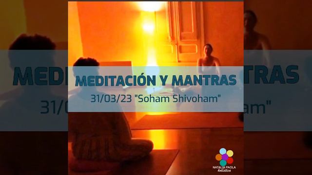 MEDITACIÓN Y MANTRAS - Soham Shivoham - 31/03/23 смотреть онлайн