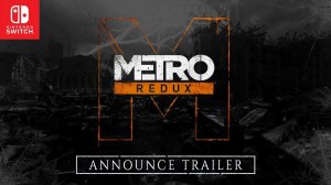 Metro Redux на Nintendo Switch Анонсирующий Трейлер