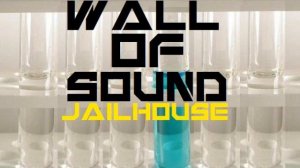 Wall Of Sound - Jailhouse