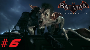Batman™ Arkham Knight ➣ Прохождение #6