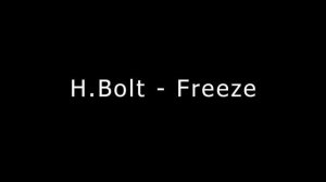 H.Bolt - Freeze