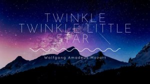 Twinkle Twinkle Little Star  (Wolfgang Amadeus Mozart)