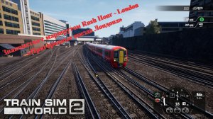 Train Sim World 2: Знакомство с маршрутом Rush Hour - London «Пригородные поезда Лондона»