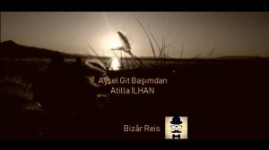 Aysel Git Başımdan - Atilla İLHAN