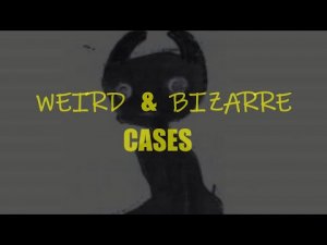 “Weird and Bizarre Cases” | Paranormal Stories