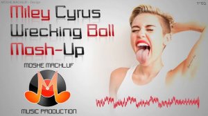 Miley Cyrus ft. Sick Individuals - Wrecking Ball (Moshe Machluf Mashup)