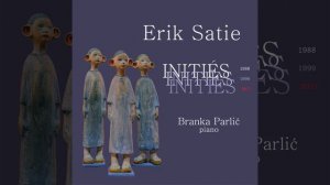 Avant-Derniere Pensees - Meditation By Erik Satie - Initiés - Branka Parlić | OpenReelToReel Hub