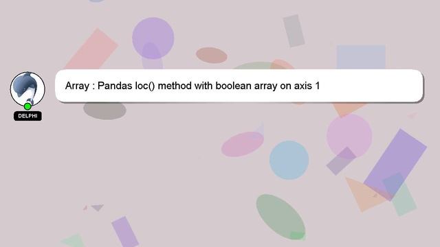 Array : Pandas loc() method with boolean array on axis 1