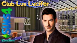 Lucifer | Club Lux | Клуб Люкс и квартира из сериала ЛЮЦИФЕР в The Sims 4