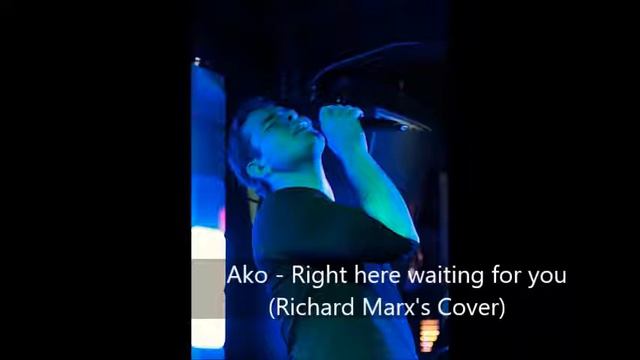 Ako - Right here waiting for you (Richard Marx's Cover) смотреть онлайн