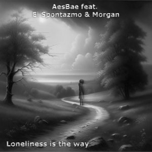 AesBae feat. El Spontazmo & Morgan - Loneliness is the Way (Original Mix) (Downtempo)