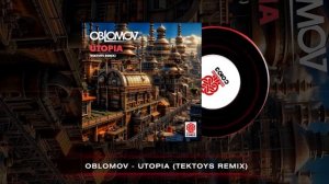 Oblomov - Utopia (Tektoys Remix) [СОЮЗ]