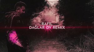 RAFIL - DAĞLAR OY (REMIX)