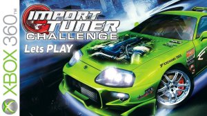 ЭКСКЛЮЗИВ XBOX 360 ПРО ЯПОНСКИЕ ГОНКИ ► ЛЕТСПЛЕЙ IMPORT TUNER CHALLENGE