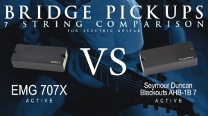 EMG 707X vs Seymour Duncan BLACKOUTS 7 - 7 String Bridge Guitar Pickup Comparison Tone Demo