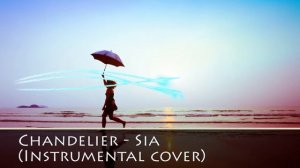 Sia - Chandelier [orchestral version by Blade7hunter]