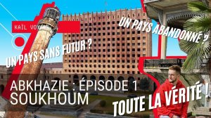 Abkhazie, #1, Soukhoum : toute la vérité @kail