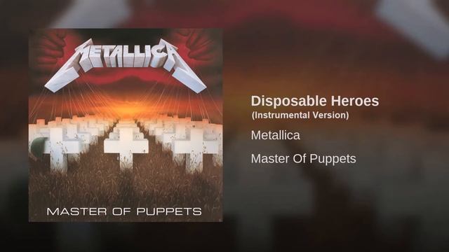 Metallica - Disposable Heroes (instrumental version) смотреть онлайн