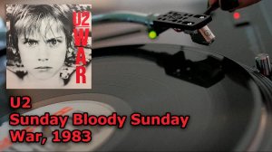 U2 - Sunday Bloody Sunday (War, 1983) Vinyl video, UHD, 4K, 24bit/96kHz