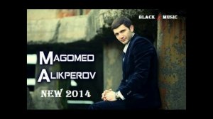 Магомед Аликперов - Я Так Люблю Тебя (New Music 2014)