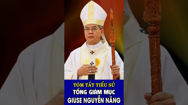 ĐỨC TỔNG GIÁM MỤC GIUSE NGUYỄN NĂNG - Sinh ngày 24/11/1953 |Tổng Giám Mục Tổng GP TP Hồ Chí Minh.