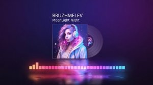 BRUZHMELEV - MoonLight Night .mp4