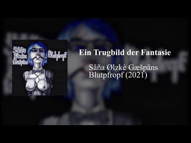 Såña Ølzkè Gæšpäns - Ein Trugbild der Fantasie