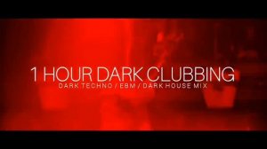 1 HOUR DARK CLUBBING _ Dark Techno _ EBM _ Dark House Mix