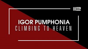 Igor Pumphonia - Climbing to heaven