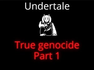 MAXIMUM SLAUGHTER OR UNDERTALE TRUE GENOCIDE PART 1