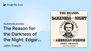 The Reason for the Darkness of the Night: Edgar… by John Tresch · Audiobook preview