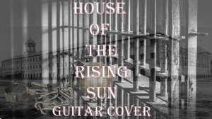 House Of The Rising Sun guitar cover