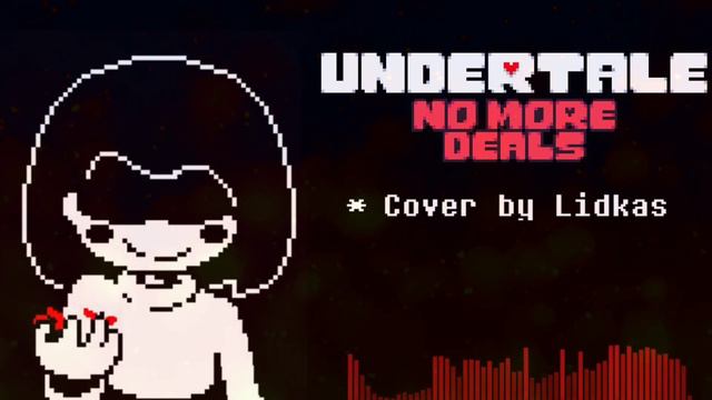 Undertale : No More Deals (Cover) by Lidkas смотреть онлайн