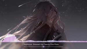 Nightcore - Stressed Out (Twenty One Pilots)