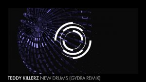 Teddy Killerz - New Drums (Gydra Remix)