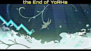 the End of YoRHa by Filaret (Harder 6*) | Geometry Dash