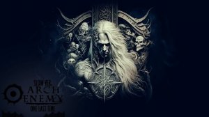 ARCH ENEMY SLOW COVER One Last Time Storm