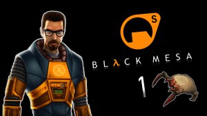 [BLACK MESA]  ПОЛНОЕ ПРОХОЖДЕНИЕ - СЕРИЯ 1