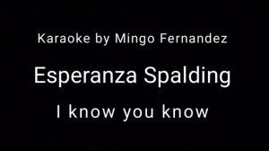 Esperanza Spalding Karaoke - I I know you know