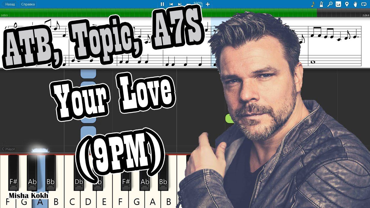 ATB, Topic, A7S - Your Love (9PM) [Piano Tutorial | Sheets | MIDI] Synthesia