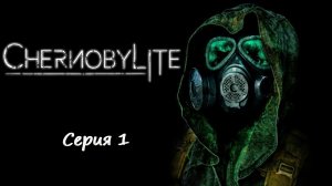 Chernobylite - Серия 1