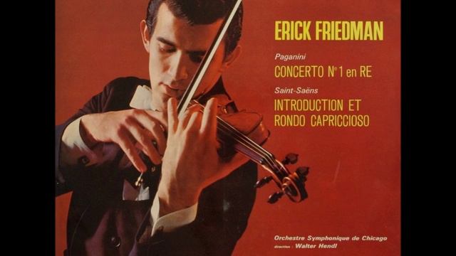 Niccolò Paganini Violin Concerto No. 1 - Erick Friedman violinist, Chicago Symphony Orchestra смотреть онлайн
