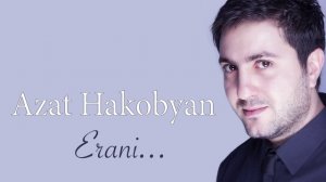 Azat Hakobyan - Erani (NEW 2014)