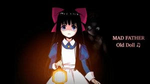 Mad Father - Old Doll ( slowed down & high tonality )